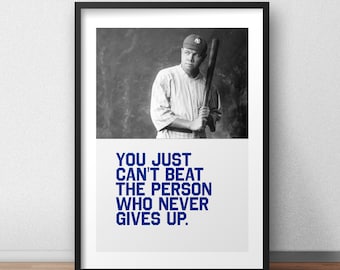 Babe Ruth Quote Yankees 'You just cant beat the person who never gives up'