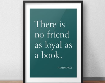 Hemingway Quote 'There is no friend as loyal as a book'