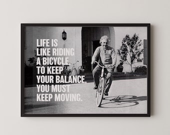 Art | Albert Einstein | Life Is Like Riding A Bicycle To Keep Your Balance You Must Keep Moving