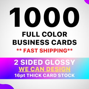 1000 Full Color Front and Back Printed Business Cards, 16pt Business Cards, 2 Sided Glossy Business Cards, Design Help, Fast Free Shipping