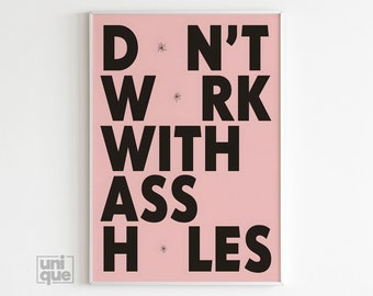 Don't Work With Assholes Poster - Funny Wall Decor - Typographic Print - Office Wall Art - Funny Poster - Quote Print - Home Wall Decor