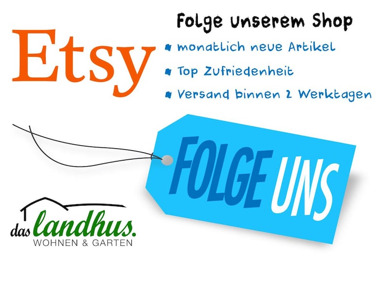 May include: An Etsy shop logo with the word "Etsy" in orange, a blue tag with "FOLGE UNS" in white, and text in German. The logo for "das landhus. WOHNEN & GARTEN" is also present.