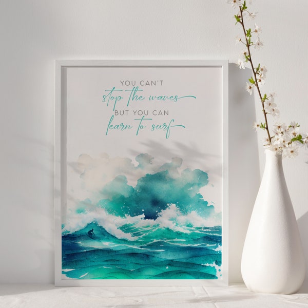 You Can't Stop The Waves But You Can Learn To Surf Print, Poster, Gallery Art, Watercolour Wall Decor Digital Download Home Decor Art Surfer