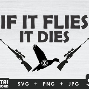 If it flies it dies svg, duck hunting svg, duck hunter svg, duck svg, silhouette png