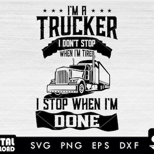 I&#39;m a Trucker SVG, Semi truck SVG, truck SVG, truck driver svg, truck clipart, 18 wheeler svg, svg files for cricut