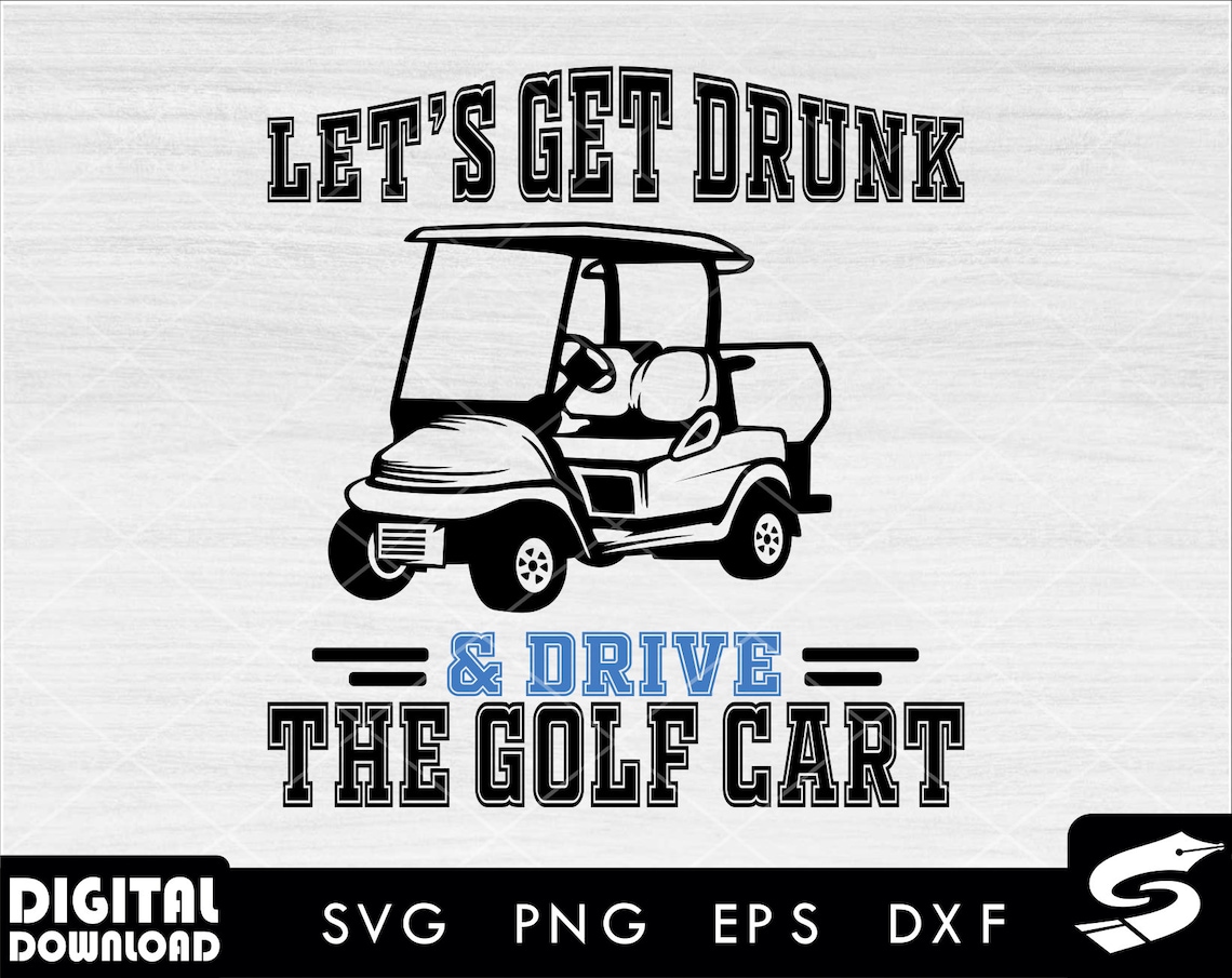 Let's Get Drunk Golf Cart Svg, Golf Cart Png, Golf Cart Clipart, Golf