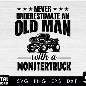 Never Underestimate An Old Man With a Monster truck svg, monster truck svg, truck svg, off road truck svg, SVG files for cricut