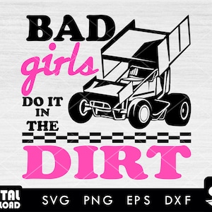 Bad girls do it in the dirt SVG, racing svg, Dirt Track Racing svg, Drag Racing svg, Race svg, eps, dxf, png