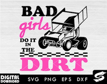 Bad girls do it in the dirt SVG, racing svg, Dirt Track Racing svg, Drag Racing svg, Race svg, eps, dxf, png