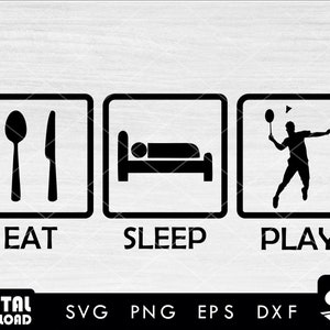 Eat Sleep Play Badminton svg, Badminton player svg, sports svg - Instant Download-Digtal files for cricut, svg, eps, dxf, png