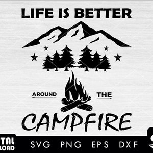 Life Is Better Around 02 The Campfire Svg, Camping Svg, Camp Life Svg, Campfire Svg, Summer Svg, Adventure Svg, Cricut SVG
