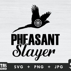 Pheasant slayer svg, pheasant svg, hunting svg, hunting season svg, pheasant hunter