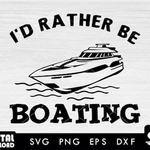 I&#39;d rather be boating SVG, Yacht SVG, speed boat svg, motor boat svg, boat svg, yacht clipart, luxury boat svg