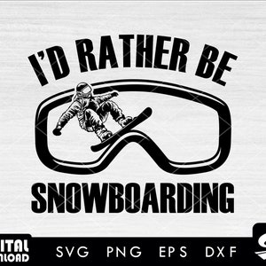 I&#39;d rather be snowboarding svg, snowboarding svg, snowboarder svg, winter svg, snowboarding clipart, for snowboarding lovers
