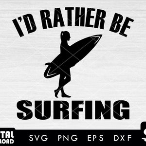 I&#39;d rather be surfing SVG, surfing SVG, surf svg, surfboard svg, surfer svg, for surfing lovers