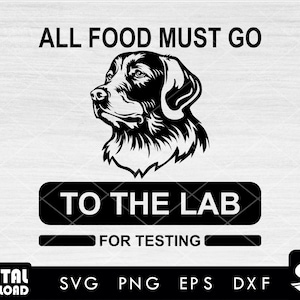 All food must go to the lab for testing 2 svg, labrador dog svg, black Labrador svg, labrador retriever svg, for dog lovers