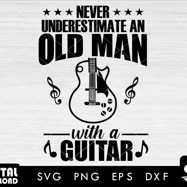 Never underestimate an old man with a guitar svg, guitar svg, electric guitar svg, music svg, acoustic guitar svg, for guitar lovers