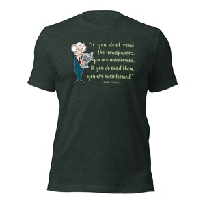 Mark Twain Quote / If you don't read the newspaper you are uninformed / Fake News / Reading Newspaper / Sarcasm Shirt / Gift For Her