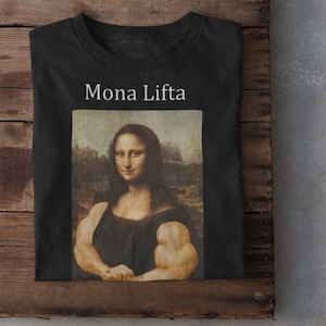 Mona Lifta T-Shirt, Bodybuilding Hoodie, Mona Lisa Sweater, Funny Gym Shirt, Workout Tee, Bodybuilder Gift, Muscle Top, Lifting Man T-Shirt