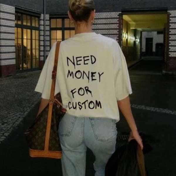 Need Money For Custom T-Shirt, Funny Hoodie, Trendy Sweatshirt, Meme Shirt, Gift For Men, Car Lover Sweater, Funny Gifts, Motivational Tee