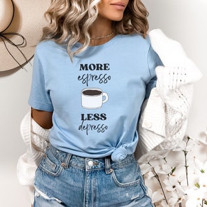 More Espresso Less Depresso Funny Coffee Shirt image 1