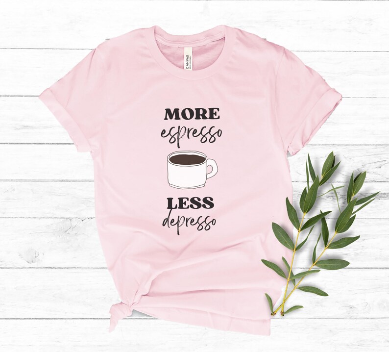 More Espresso Less Depresso Funny Coffee Shirt image 7