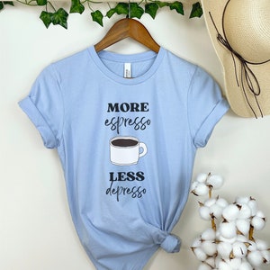 More Espresso Less Depresso Funny Coffee Shirt image 8