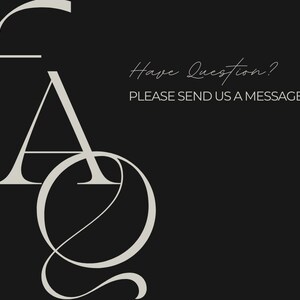 May include: A black and white graphic with the letters "FAQ" styled in a modern font. The text "Have Question? PLEASE SEND US A MESSAGE!" is written in a cursive font.