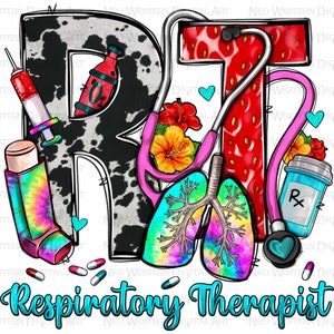 May include: A colorful digital illustration of the letters "RT" with a stethoscope, lungs, an inhaler, and a prescription bottle. The letters are in a cow print pattern and the background is white. The text "Respiratory Therapist" is written below the letters.