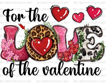 For the love of the Valentine png sublimation design download, Valentine's Day png,western love png,Valentine png,sublimate designs download