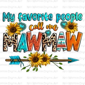 My favorite people call me mawmaw png sublimation design download, western Mawmaw png, Mother&#39;s Day png, sublimate designs download