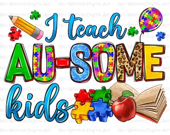 I teach au-some kids png sublimation design download, Autism awareness png, Autism life png,Autism Teacher png,sublimate designs download