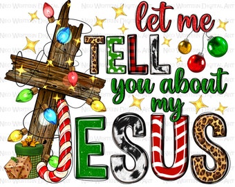 Let me tell you about my Jesus png sublimation design download, Christmas png, Christian png, Jesus png, sublimate designs download