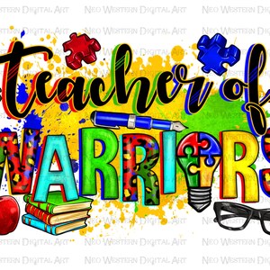 Teacher of warriors png sublimation design download, Autism awareness png, Autism puzzle pieces png, Teacher life png, sublimate download