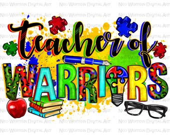 Teacher of warriors png sublimation design download, Autism awareness png, Autism puzzle pieces png, Teacher life png, sublimate download