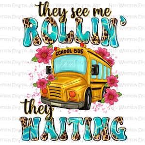 They see me rollin&#39; they waiting  png sublimation design download, back to School png, school bus png, bus driver png, sublimate download