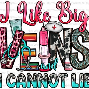I like big veins and i cannot lie png sublimation design download, Nurse png design, Nurse life png, Nursing png, sublimate designs download