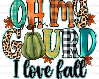 Oh my gourd i love Fall png sublimation design download, Fall leaves png, Hello Fall png, Fall vibes png, sublimate designs download