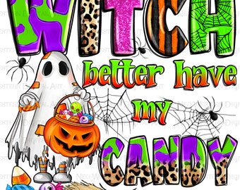 Witch better have my candy png sublimation design download, Happy Halloween png, spooky season png, Halloween vibes png, sublimate download