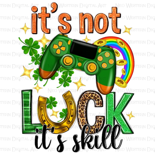 It's not luck it's skill png sublimation design download, St. Patricks Day png, St. Patrick gamer png, sublimate designs download