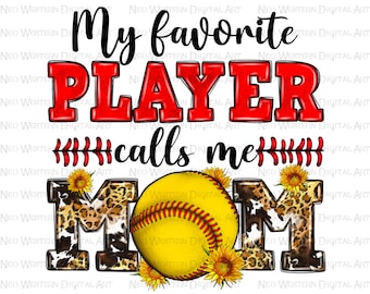 My favorite player calls me mom Softball png sublimation design download, Softball ball png, sport mom png, sublimate designs download