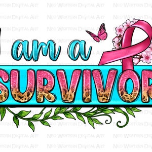 I am a survivor png sublimation design download, Breast Cancer png, Cancer Awareness png, Cancer ribbon png, sublimate designs download