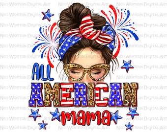 All American mama png sublimation design download, 4th of July png, Independence Day png, messy bun mama png, sublimate designs download