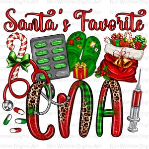 May include: A red, green, and black graphic design with the text "Santa's Favorite CNA". The design includes a stethoscope, a pill bottle, a candy cane, a pair of green clogs, a red bag with bells, and a syringe.