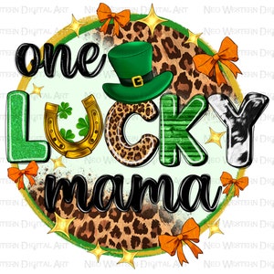 One lucky Mama png sublimation design download, St. Patricks Day png, lucky Mama png, Mama png, one lucky png, sublimate designs download