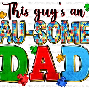 This guy&#39;s an au-some dad png sublimation design download, Autism awareness png, Autism puzzle pieces png, Autism png, sublimate download