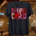 Stupid Cupid  - CHOOSE CUSTOM COLORS - 25% Deposit to Reserve main image 0