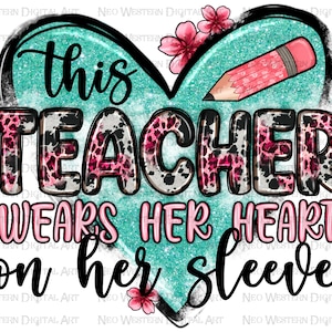 This Teacher wears her heart her one sleeve png sublimation design download, Teacher&#39;s Day png, Teacher life png, sublimate designs download