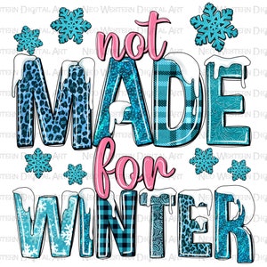 Not made for winter png sublimation design download, winter png, winter vibes png, western winter png, sublimate designs download