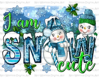 I'm snow cute sublimation design download, i'm snow cute png, hello winter png, winter vibes png, snowmen png, sublimate design download